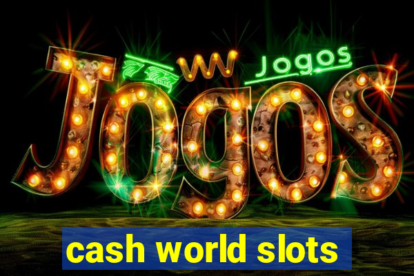 cash world slots